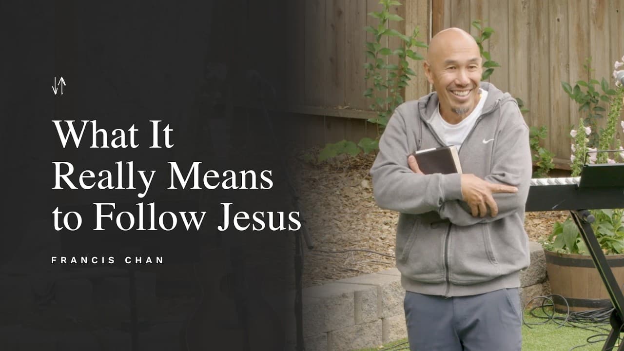 What It Really Means to Follow Jesus | Francis Chan
